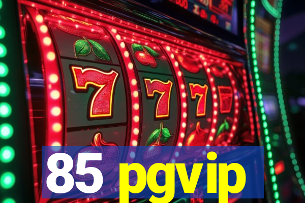 85 pgvip